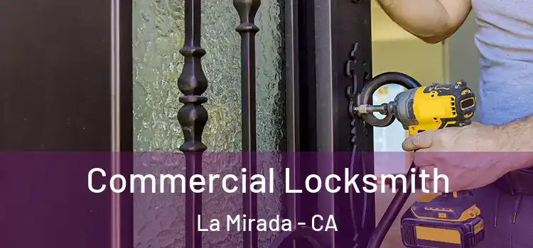  Commercial Locksmith La Mirada - CA
