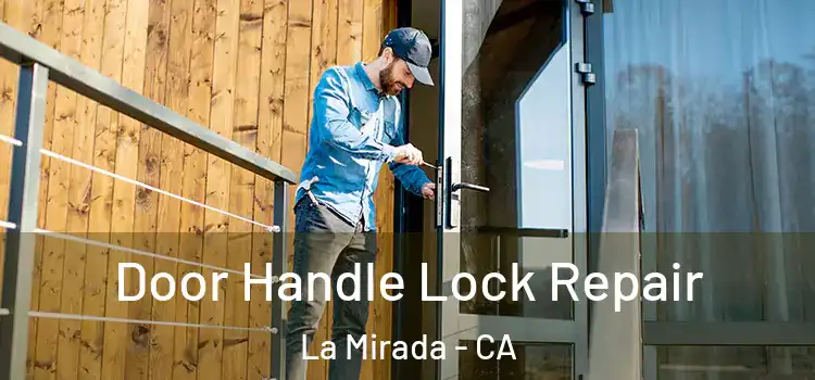 Door Handle Lock Repair La Mirada - CA