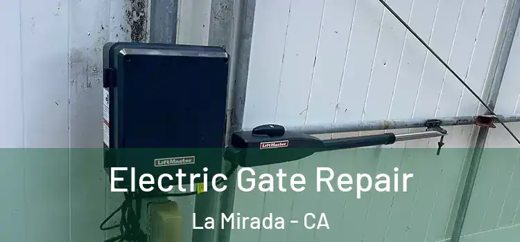 Electric Gate Repair La Mirada - CA