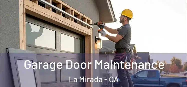 Garage Door Maintenance La Mirada - CA