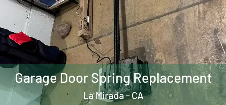  Garage Door Spring Replacement La Mirada - CA