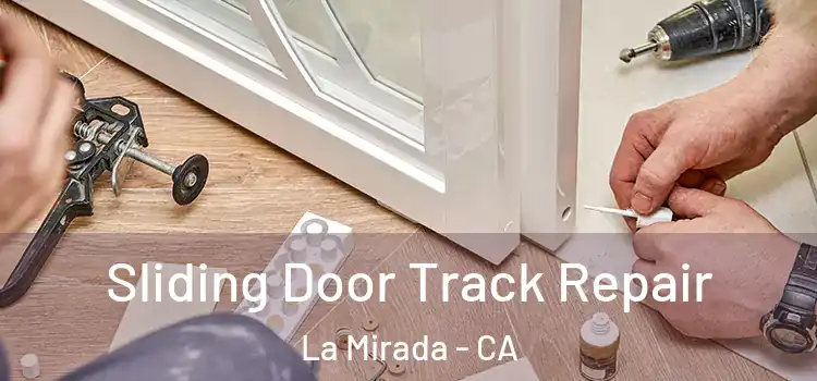 Sliding Door Track Repair La Mirada - CA