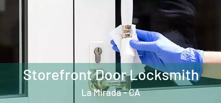  Storefront Door Locksmith La Mirada - CA
