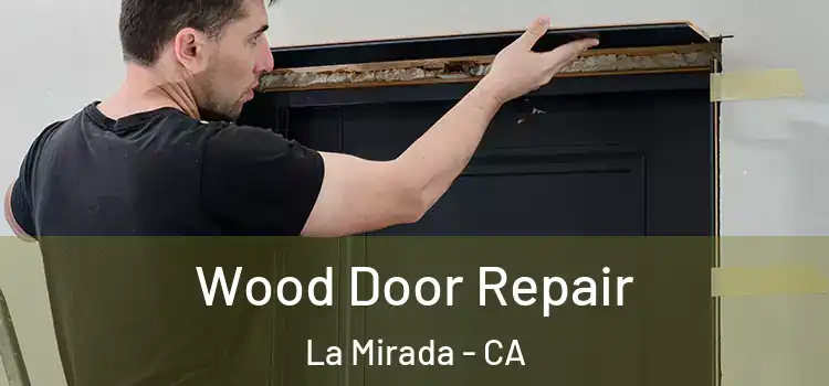 Wood Door Repair La Mirada - CA